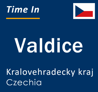 Current local time in Valdice, Kralovehradecky kraj, Czechia