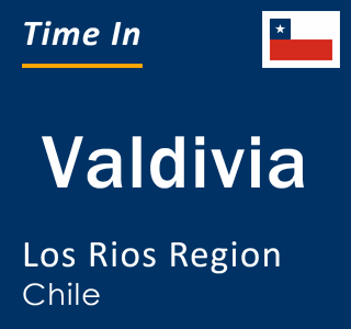 Current local time in Valdivia, Los Rios Region, Chile