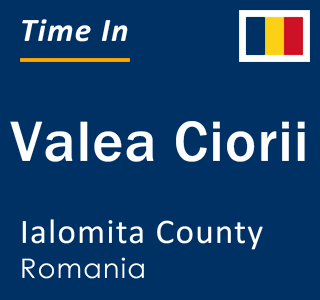 Current local time in Valea Ciorii, Ialomita County, Romania