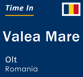 Current local time in Valea Mare, Olt, Romania