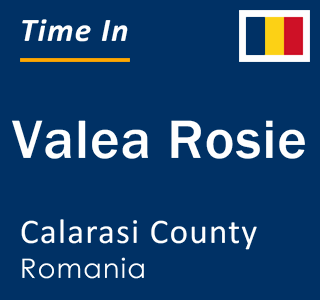 Current local time in Valea Rosie, Calarasi County, Romania