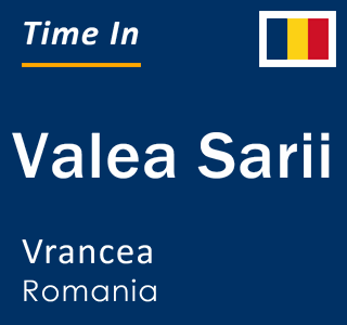 Current local time in Valea Sarii, Vrancea, Romania