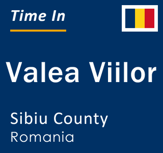 Current local time in Valea Viilor, Sibiu County, Romania