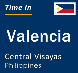 Current local time in Valencia, Central Visayas, Philippines