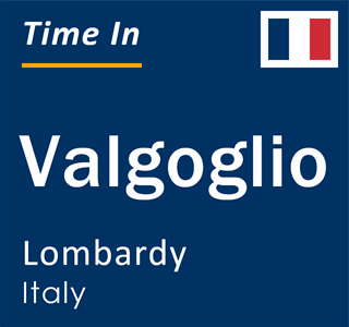 Current local time in Valgoglio, Lombardy, Italy