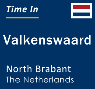 Current local time in Valkenswaard, North Brabant, The Netherlands