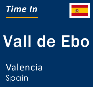 Current local time in Vall de Ebo, Valencia, Spain