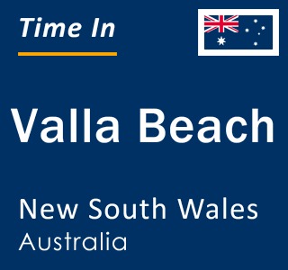 Current local time in Valla Beach, New South Wales, Australia