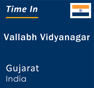 Current local time in Vallabh Vidyanagar, Gujarat, India