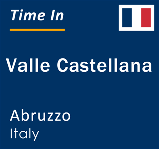 Current local time in Valle Castellana, Abruzzo, Italy