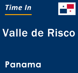 Current local time in Valle de Risco, Panama