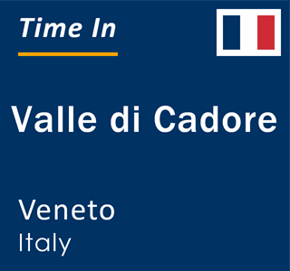 Current local time in Valle di Cadore, Veneto, Italy