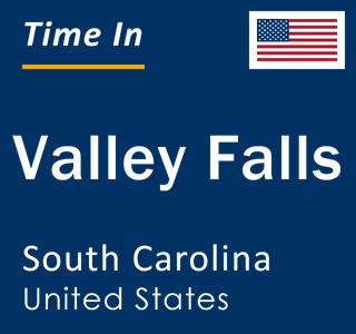 Current local time in Valley Falls, South Carolina, United States