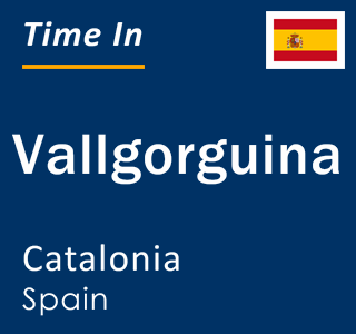 Current local time in Vallgorguina, Catalonia, Spain