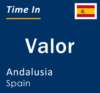 Current local time in Valor, Andalusia, Spain