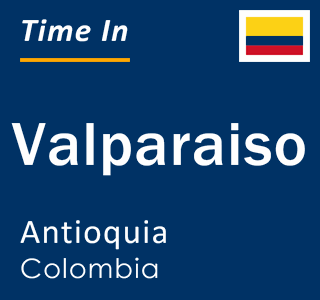 Current local time in Valparaiso, Antioquia, Colombia