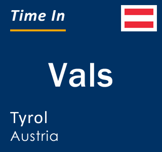 Current local time in Vals, Tyrol, Austria