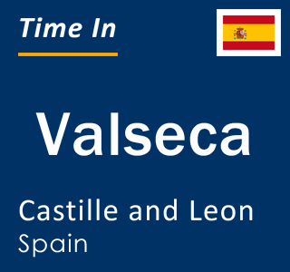 Current local time in Valseca, Castille and Leon, Spain