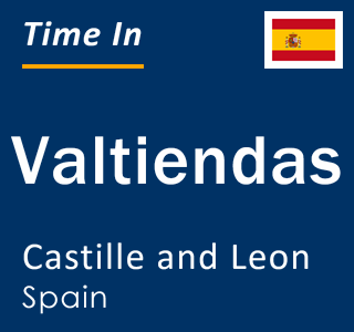 Current local time in Valtiendas, Castille and Leon, Spain