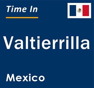 Current local time in Valtierrilla, Mexico