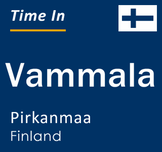 Current local time in Vammala, Pirkanmaa, Finland