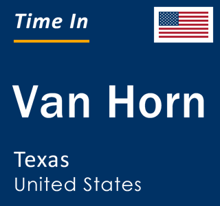 Current local time in Van Horn, Texas, United States