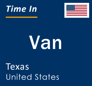 Current local time in Van, Texas, United States