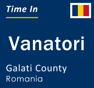 Current local time in Vanatori, Galati County, Romania