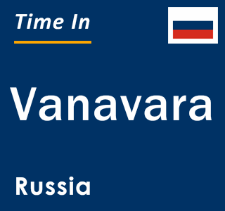 Current local time in Vanavara, Russia