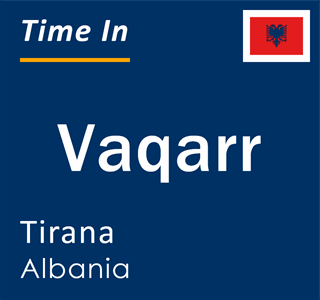 Current local time in Vaqarr, Tirana, Albania