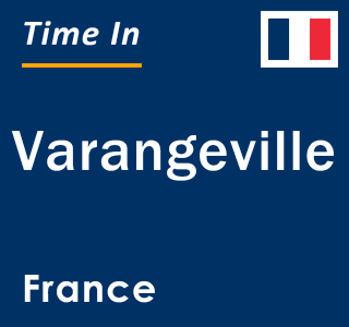 Current local time in Varangeville, France