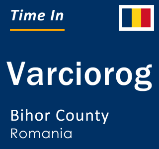 Current local time in Varciorog, Bihor County, Romania