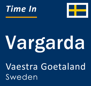 Current local time in Vargarda, Vaestra Goetaland, Sweden