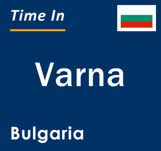 Current local time in Varna, Bulgaria