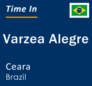 Current local time in Varzea Alegre, Ceara, Brazil