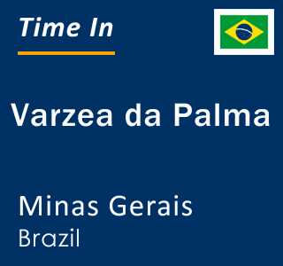 Current local time in Varzea da Palma, Minas Gerais, Brazil