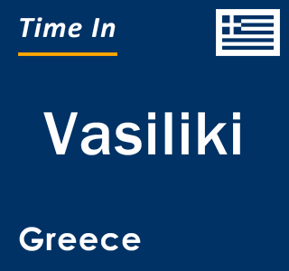 Current local time in Vasiliki, Greece