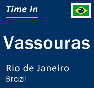 Current local time in Vassouras, Rio de Janeiro, Brazil