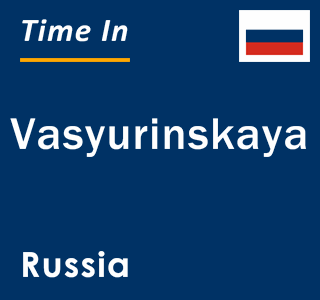 Current local time in Vasyurinskaya, Russia