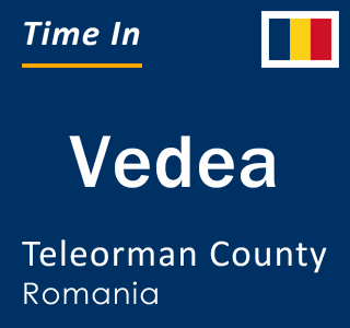 Current local time in Vedea, Teleorman County, Romania