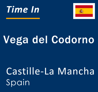 Current local time in Vega del Codorno, Castille-La Mancha, Spain