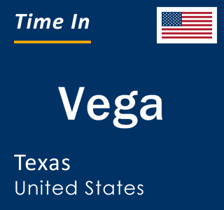 Current local time in Vega, Texas, United States