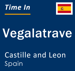 Current local time in Vegalatrave, Castille and Leon, Spain