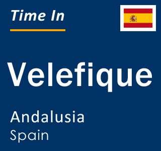 Current local time in Velefique, Andalusia, Spain