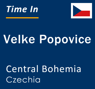 Current local time in Velke Popovice, Central Bohemia, Czechia