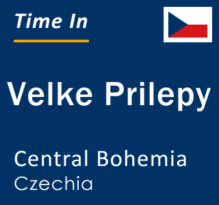 Current local time in Velke Prilepy, Central Bohemia, Czechia