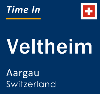 Current local time in Veltheim, Aargau, Switzerland