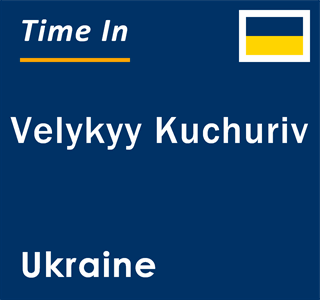 Current local time in Velykyy Kuchuriv, Ukraine