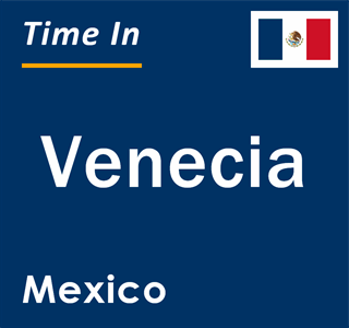 Current local time in Venecia, Mexico