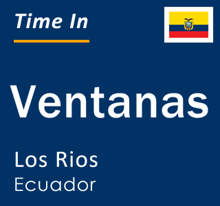 Current local time in Ventanas, Los Rios, Ecuador